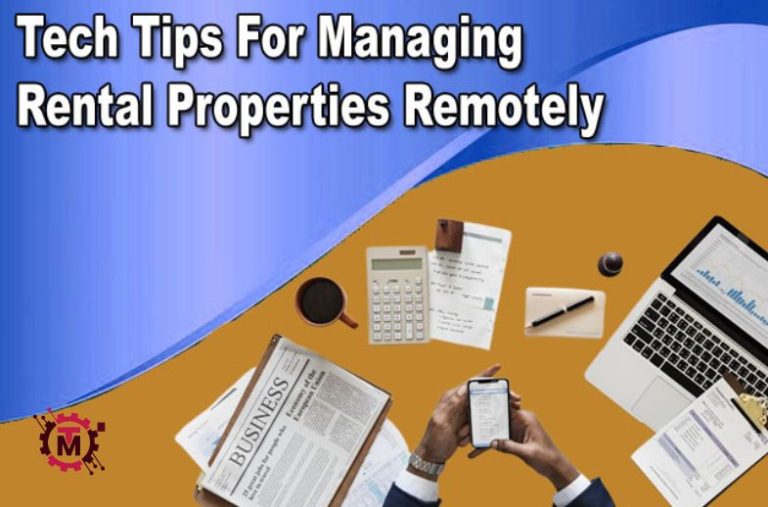 Tech Tips For Managing Rental Properties Remotely