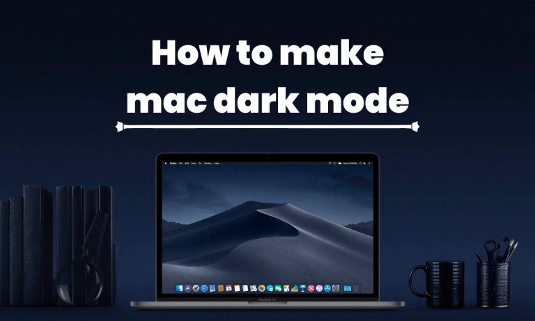 How To Make Mac Dark Mode Step-By-Step Guidelines