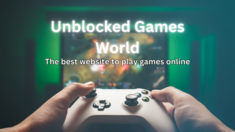 Why Unblocked Games World is the Best Site to Play Free Online Games