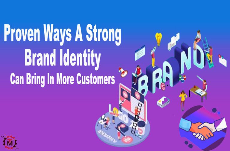 Ways A Strong Brand Identity Can Bring In More Customers