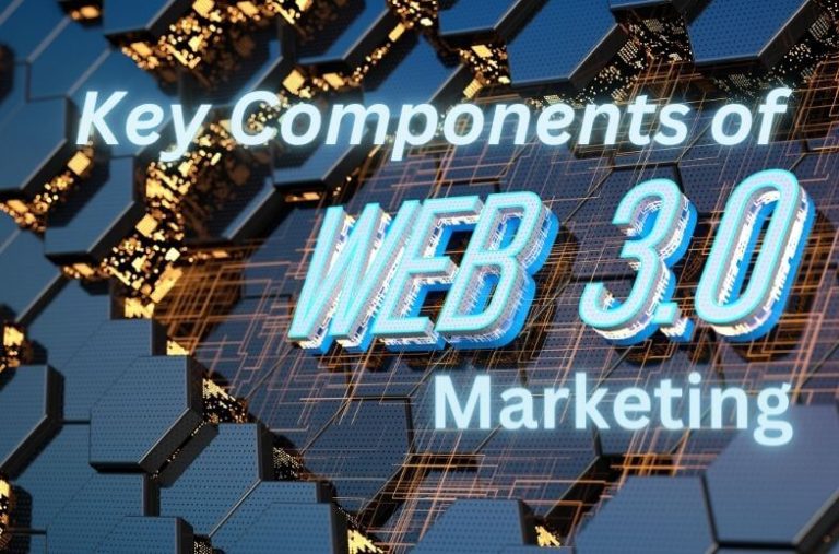 Key Components of Web 3.0 Marketing in 2023
