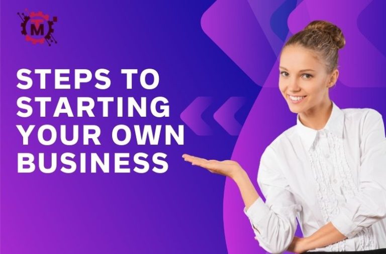 Steps to Starting Your Own Business