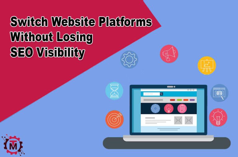 Guide to Switch Website Platforms Without Losing SEO Visibility