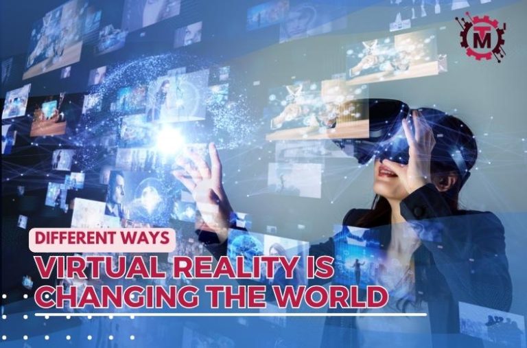 Different Ways Virtual Reality Is Changing The World