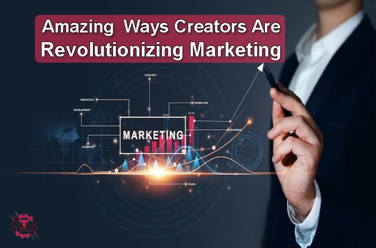 Creators Are Revolutionizing Marketing