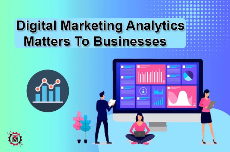 Why Digital Marketing Analytics Matters To Businesses