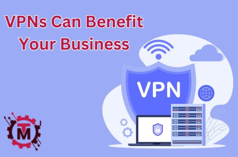 VPNs Can Benefit Your Business