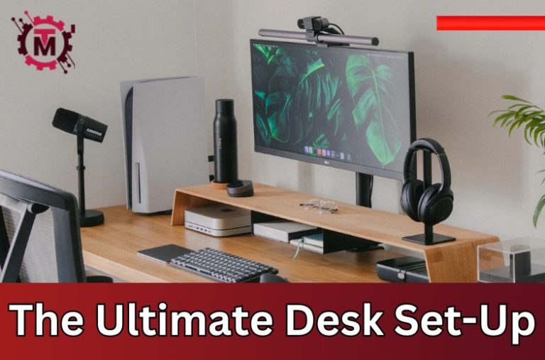 The Ultimate Desk Set-Up