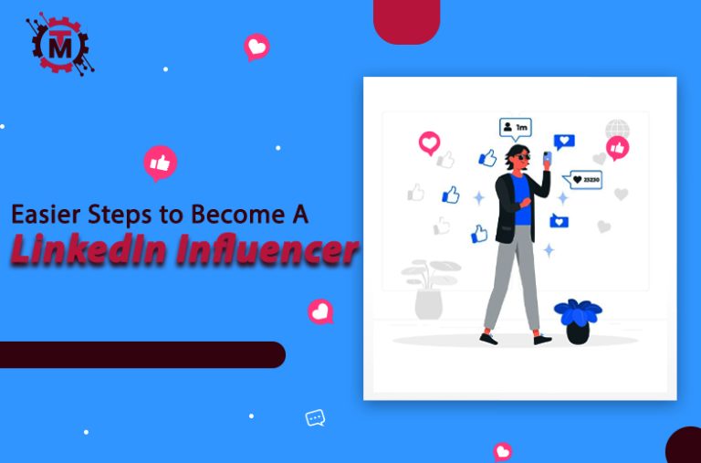 Easier Steps to Become a LinkedIn Influencer- Complete Guide