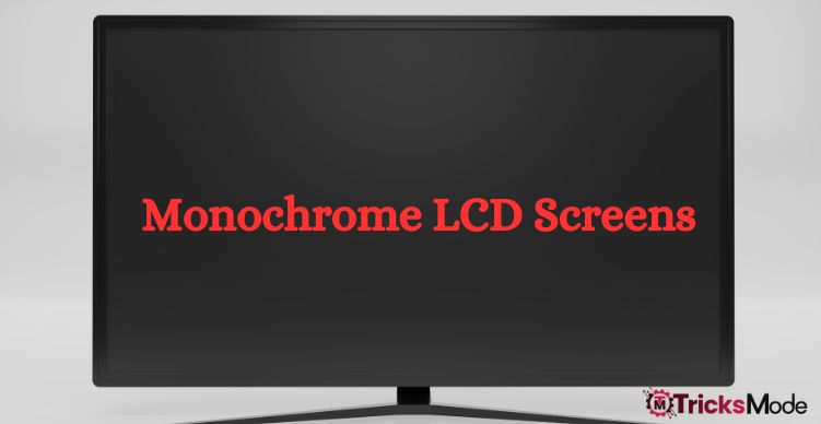 Monochrome LCD Screens