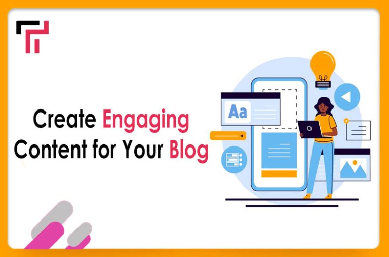 Create Engaging Content for Your Blog