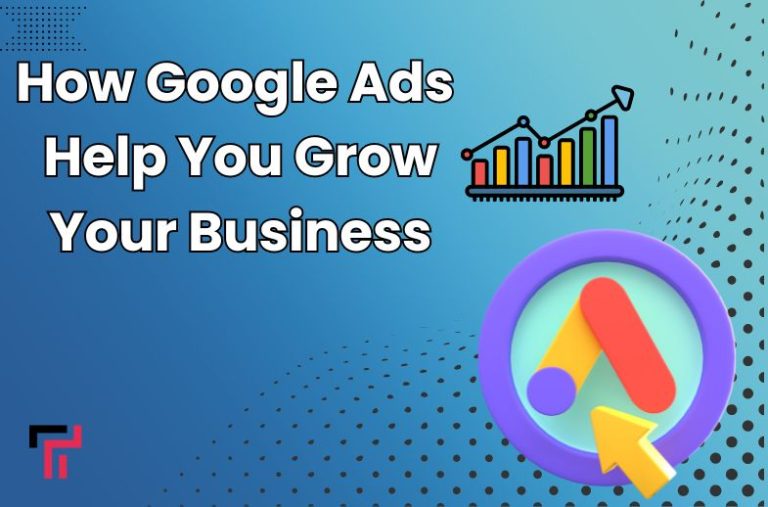 How Google Ads Can Help You Grow Your Business