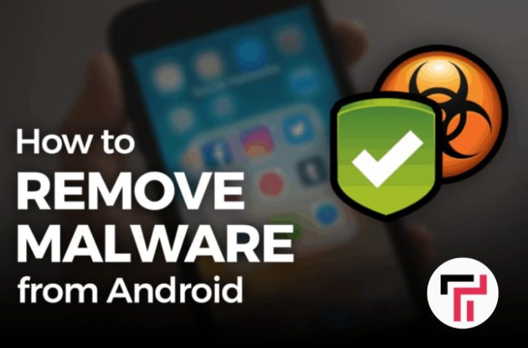 How to Remove Malware and Viruses from Your Android Phone