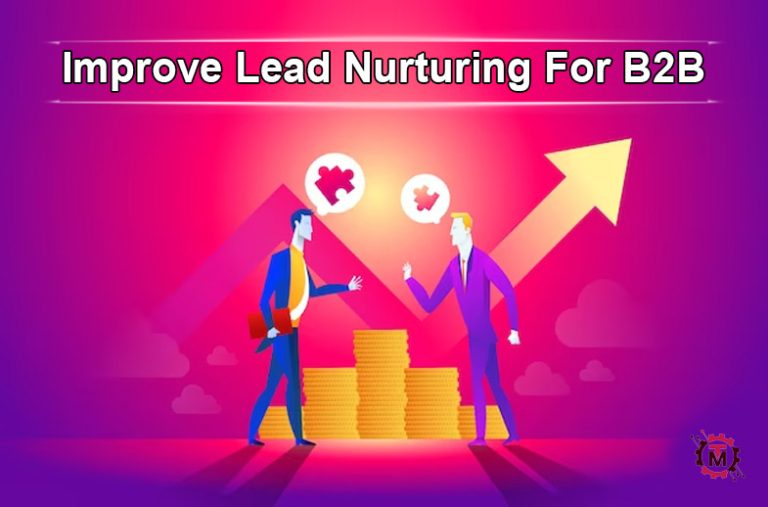 Guide To Improve Lead Nurturing For B2B
