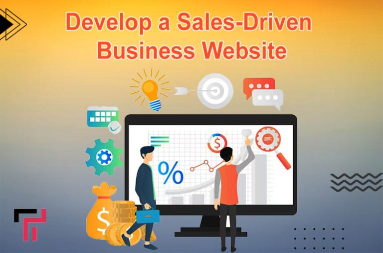 Guide to Develop a Sales-Driven Business Website