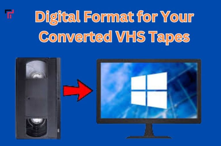 How to Choose the Right Digital Format for Your Converted VHS Tapes