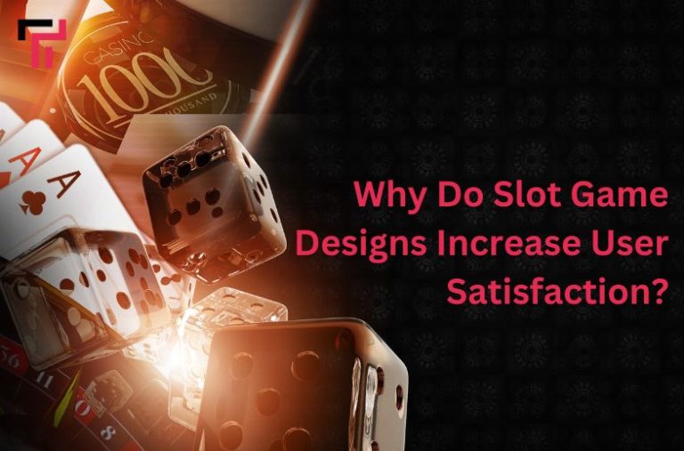 Why Do Slot Game Designs Increase User Satisfaction