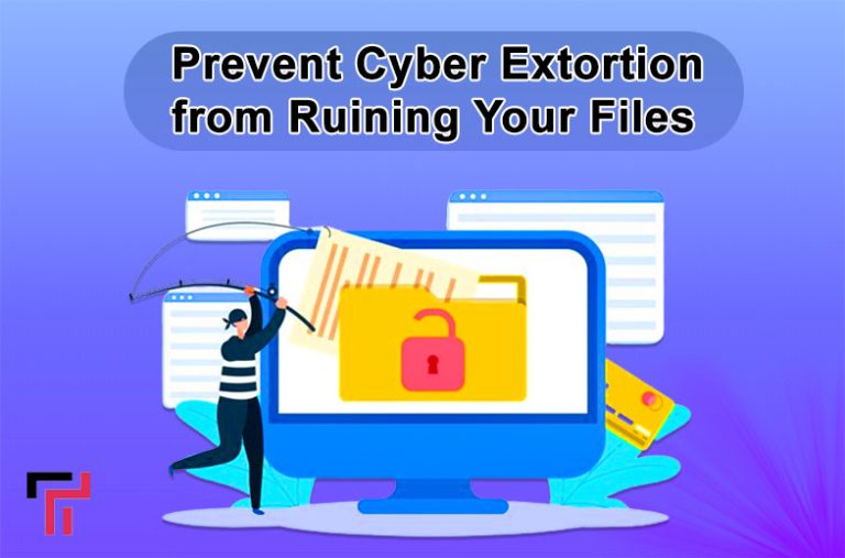 Tips to Prevent Cyber Extortion from Ruining Your Files
