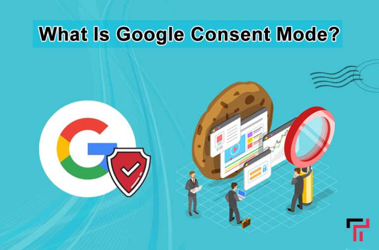 What Is Google Consent Mode? Everything You Should Know