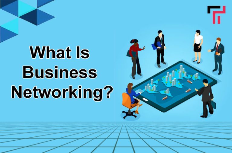 What Is Business Networking? How to Do It Successfully?