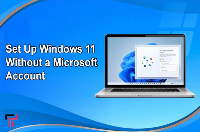Steps to Set Up Windows 11 Without a Microsoft Account