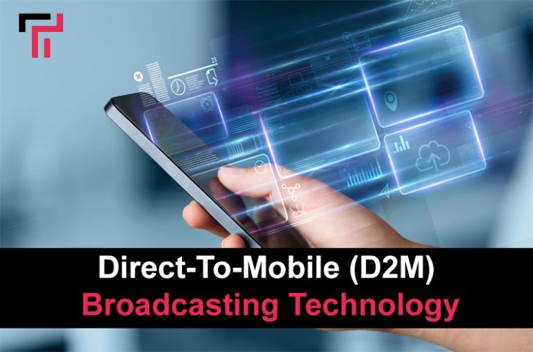 Direct-To-Mobile (D2M) Broadcasting Technology- Complete Guide
