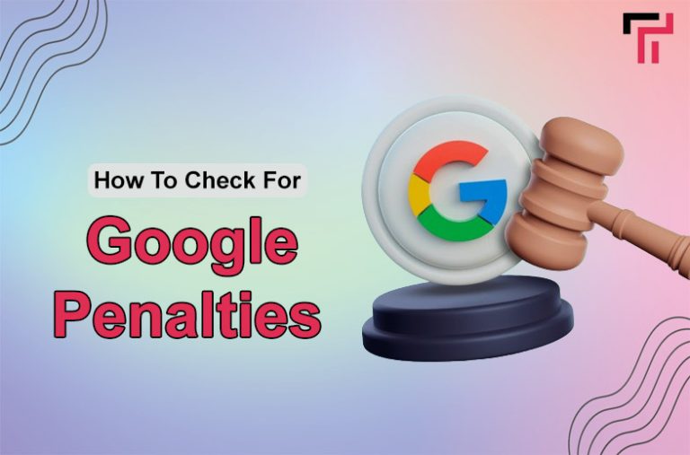 How To Check For Google Penalties? Tips to Recover and to Avoid