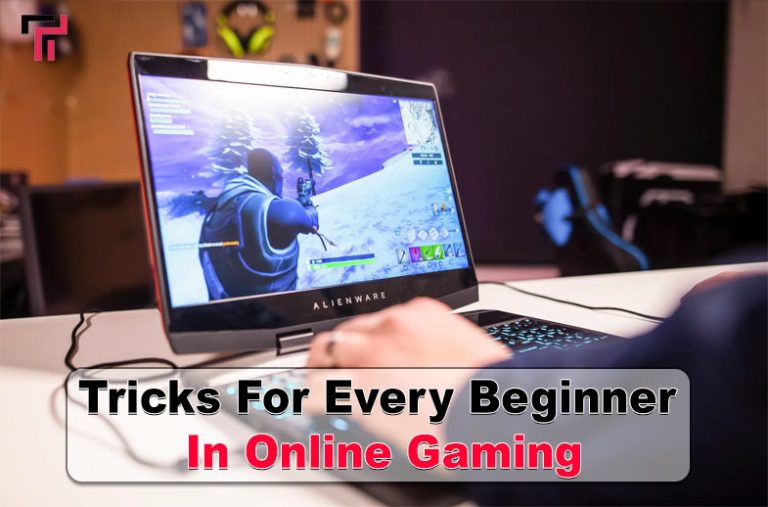 Tricks For Every Beginner In Online Gaming